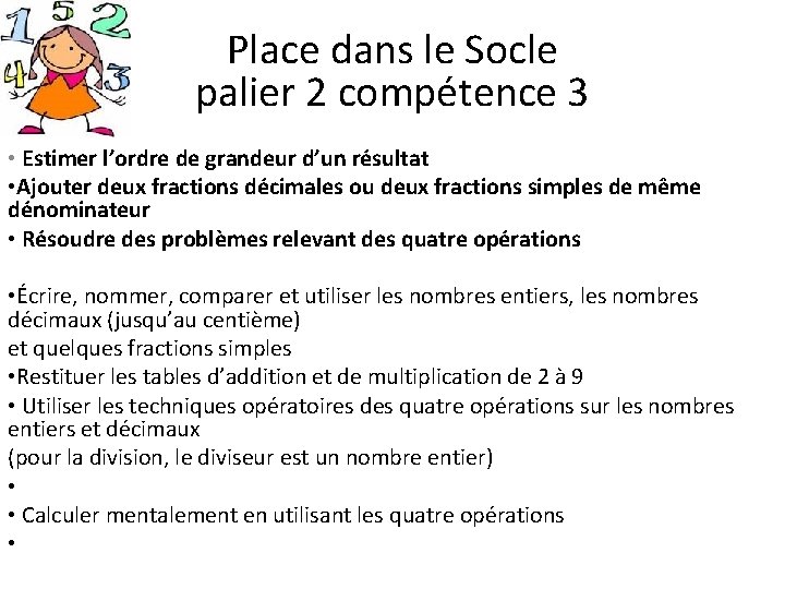 Place dans le Socle palier 2 compétence 3 • Estimer l’ordre de grandeur d’un