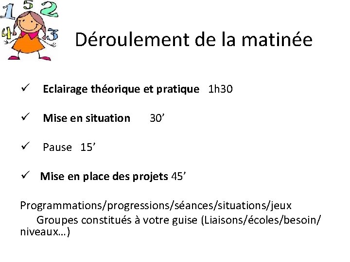 Déroulement de la matinée ü Eclairage théorique et pratique 1 h 30 ü Mise