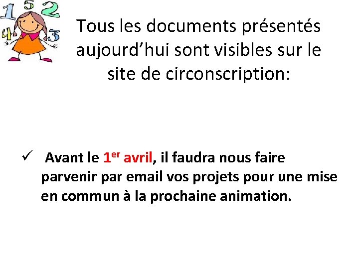Tous les documents présentés aujourd’hui sont visibles sur le site de circonscription: ü Avant