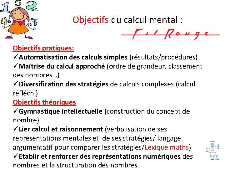 Objectifs du calcul mental : Objectifs pratiques: üAutomatisation des calculs simples (résultats/procédures) üMaitrise du