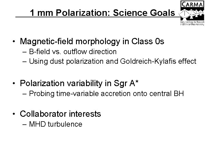 1 mm Polarization: Science Goals • Magnetic-field morphology in Class 0 s – B-field 1 mm Polarization: Science Goals • Magnetic-field morphology in Class 0 s – B-field