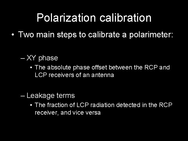 Polarization calibration • Two main steps to calibrate a polarimeter: – XY phase • Polarization calibration • Two main steps to calibrate a polarimeter: – XY phase •