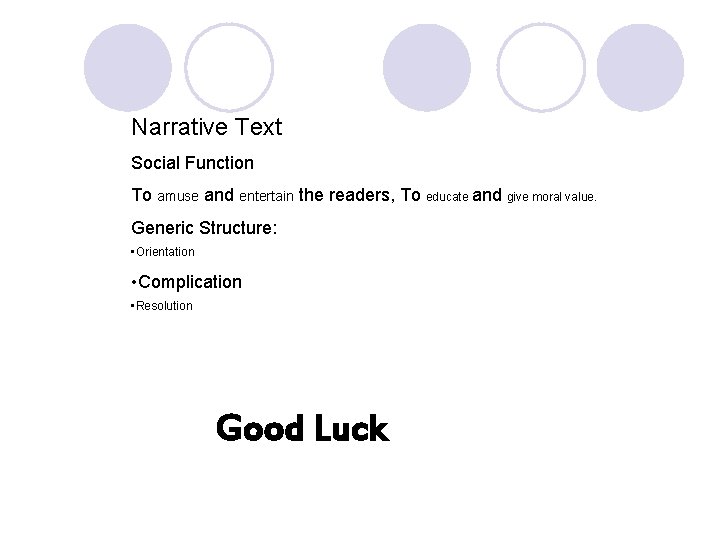 Narrative Text Social Function To amuse and entertain the readers, To educate and give