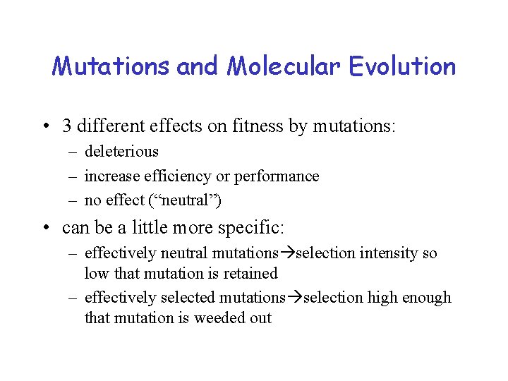 Mutations and Molecular Evolution • 3 different effects on fitness by mutations: – deleterious