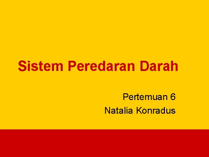 Sistem Peredaran Darah Pertemuan 6 Natalia Konradus 