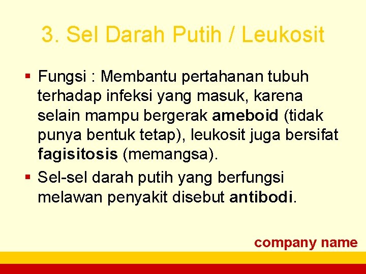 3. Sel Darah Putih / Leukosit § Fungsi : Membantu pertahanan tubuh terhadap infeksi