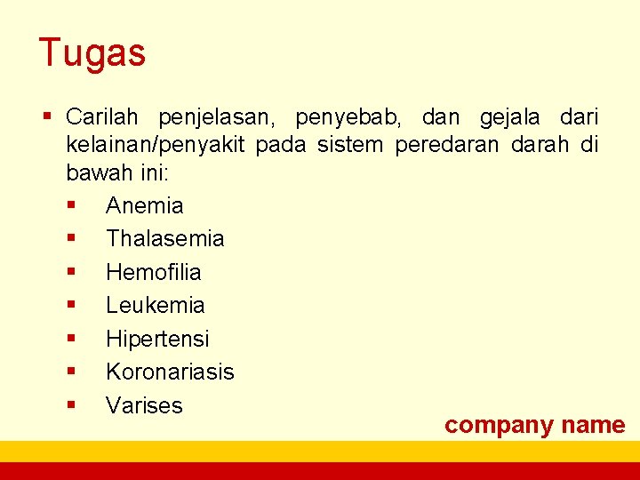 Tugas § Carilah penjelasan, penyebab, dan gejala dari kelainan/penyakit pada sistem peredaran darah di