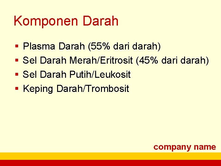 Komponen Darah § § Plasma Darah (55% dari darah) Sel Darah Merah/Eritrosit (45% dari