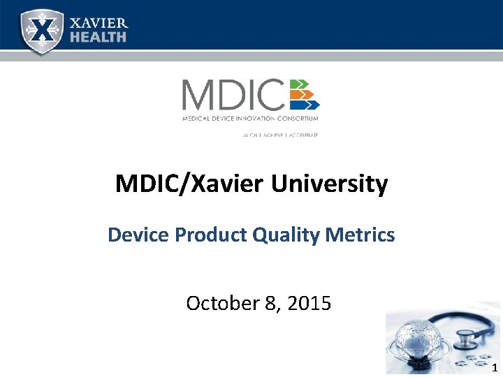 MDIC/Xavier University Device Product Quality Metrics October 8, 2015 1 