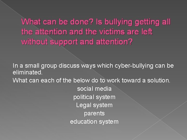 What can be done? Is bullying getting all the attention and the victims are