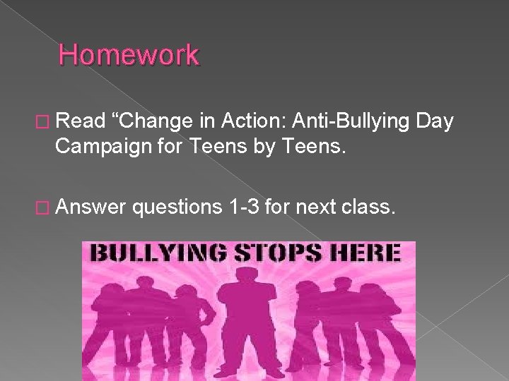 Homework � Read “Change in Action: Anti-Bullying Day Campaign for Teens by Teens. �