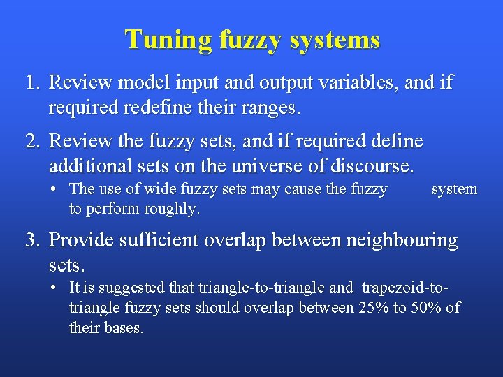 Tuning fuzzy systems 1. Review model input and output variables, and if required redefine