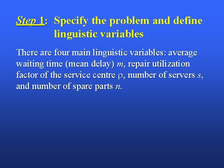 Step 1: Specify the problem and define linguistic variables There are four main linguistic