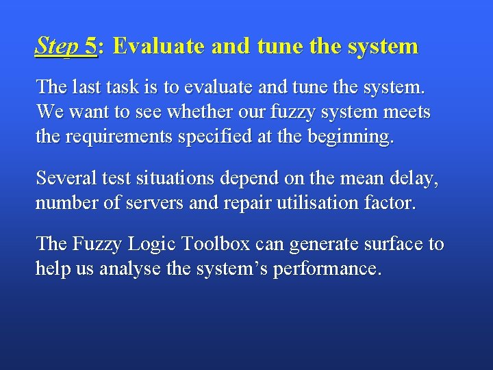 Step 5: Evaluate and tune the system The last task is to evaluate and