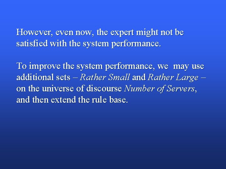 However, even now, the expert might not be satisfied with the system performance. To