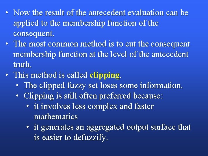  • Now the result of the antecedent evaluation can be applied to the