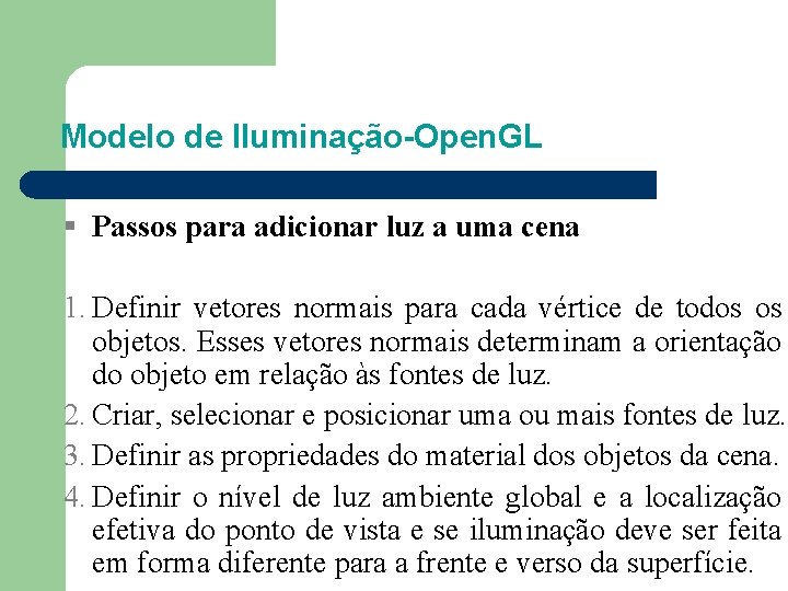 Modelo de Iluminação-Open. GL Passos para adicionar luz a uma cena 1. Definir vetores