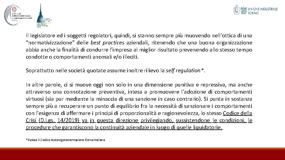 Il legislatore ed i soggetti regolatori, quindi, si stanno sempre più muovendo nell’ottica di