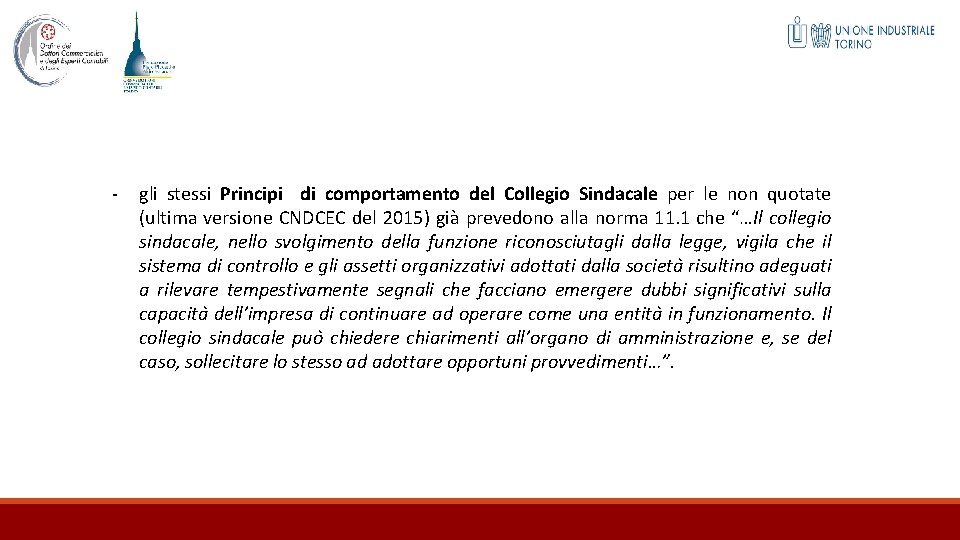 - gli stessi Principi di comportamento del Collegio Sindacale per le non quotate (ultima