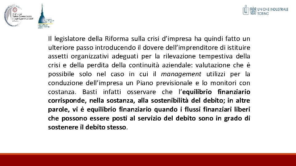 Il legislatore della Riforma sulla crisi d’impresa ha quindi fatto un ulteriore passo introducendo