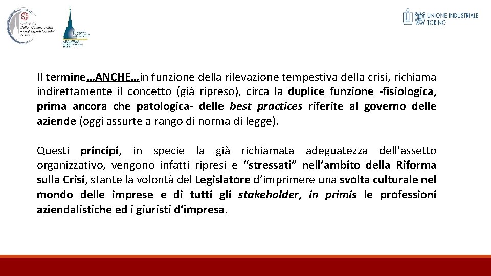 Il termine…ANCHE…in funzione della rilevazione tempestiva della crisi, richiama indirettamente il concetto (già ripreso),