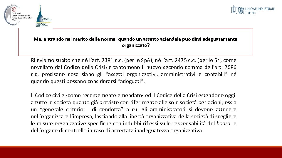 Ma, entrando nel merito delle norme: quando un assetto aziendale può dirsi adeguatamente organizzato?