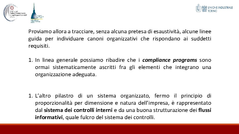 Proviamo allora a tracciare, senza alcuna pretesa di esaustività, alcune linee guida per individuare