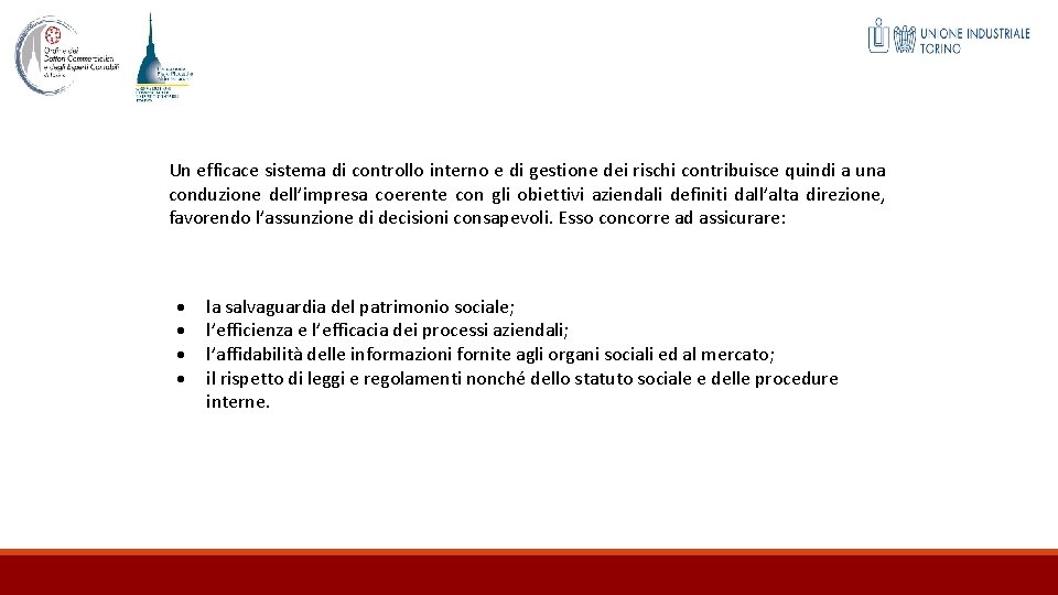 Un efficace sistema di controllo interno e di gestione dei rischi contribuisce quindi a