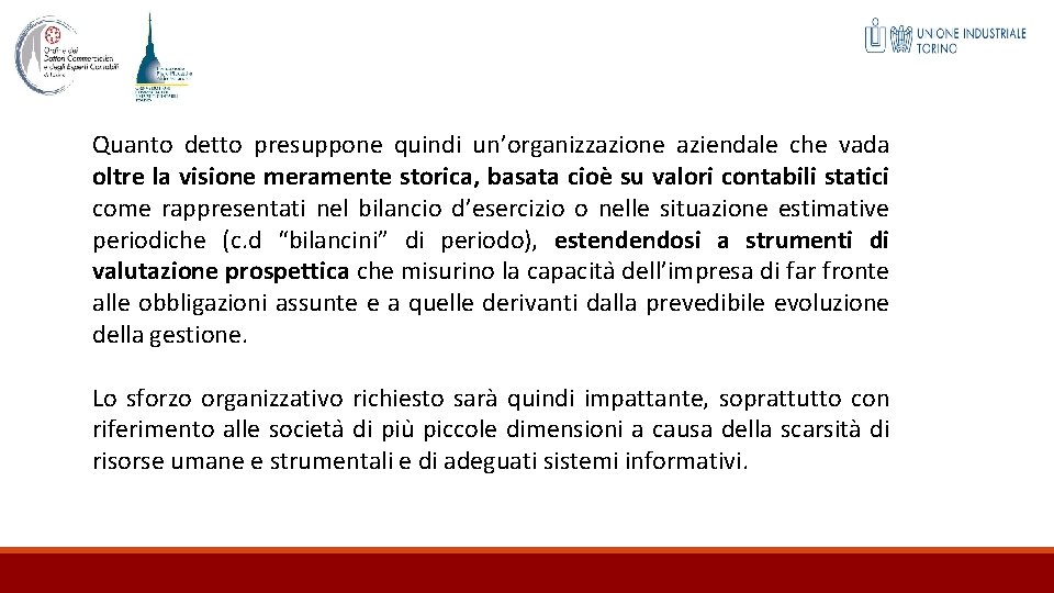 Quanto detto presuppone quindi un’organizzazione aziendale che vada oltre la visione meramente storica, basata