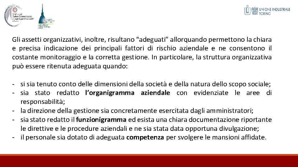 Gli assetti organizzativi, inoltre, risultano “adeguati” allorquando permettono la chiara e precisa indicazione dei