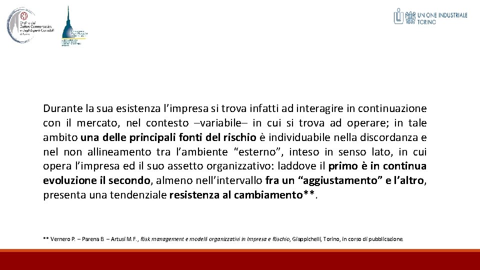 Durante la sua esistenza l’impresa si trova infatti ad interagire in continuazione con il