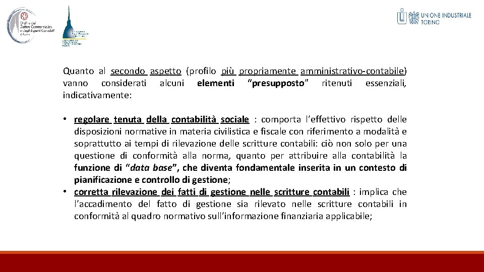 Quanto al secondo aspetto (profilo più propriamente amministrativo-contabile) vanno considerati alcuni elementi “presupposto” ritenuti