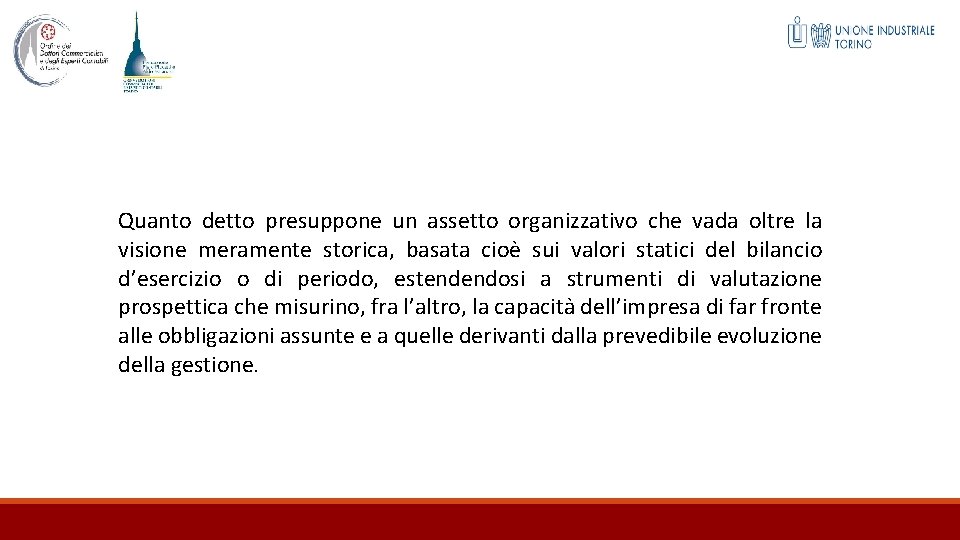 Quanto detto presuppone un assetto organizzativo che vada oltre la visione meramente storica, basata