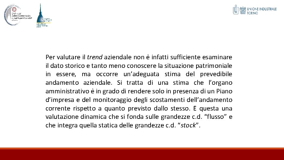 Per valutare il trend aziendale non e infatti sufficiente esaminare il dato storico e