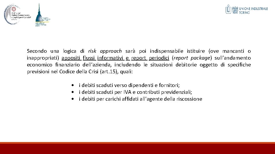 Secondo una logica di risk approach sarà poi indispensabile istituire (ove mancanti o inappropriati)