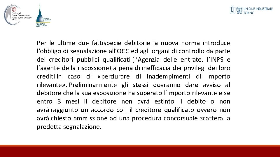 Per le ultime due fattispecie debitorie la nuova norma introduce l'obbligo di segnalazione all’OCC