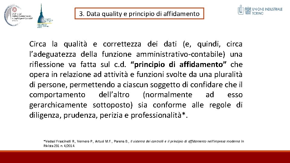 3. Data quality e principio di affidamento Circa la qualità e correttezza dei dati