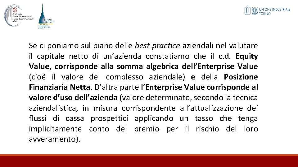 Se ci poniamo sul piano delle best practice aziendali nel valutare il capitale netto