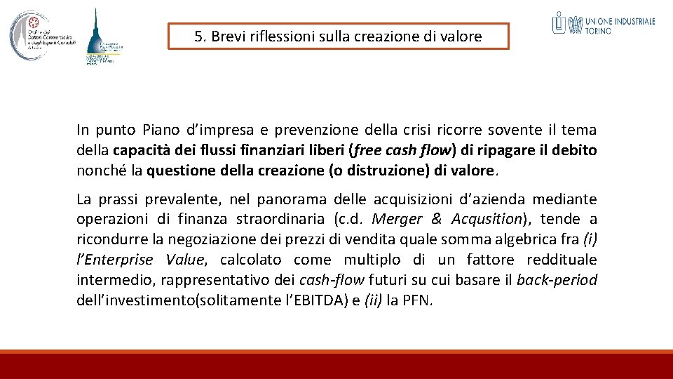 5. Brevi riflessioni sulla creazione di valore In punto Piano d’impresa e prevenzione della