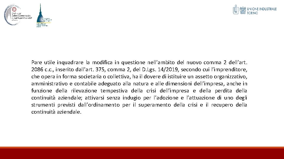 Pare utile inquadrare la modifica in questione nell’ambito del nuovo comma 2 dell’art. 2086