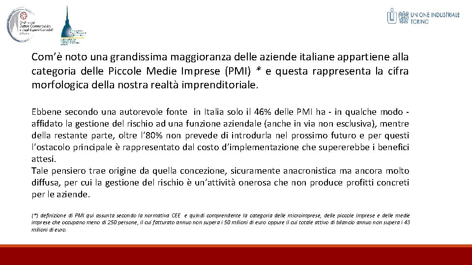 Com’è noto una grandissima maggioranza delle aziende italiane appartiene alla categoria delle Piccole Medie