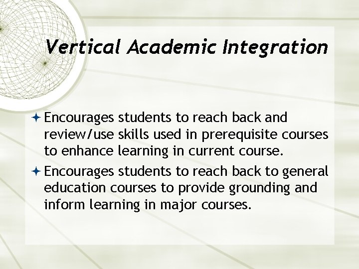 Vertical Academic Integration Encourages students to reach back and review/use skills used in prerequisite