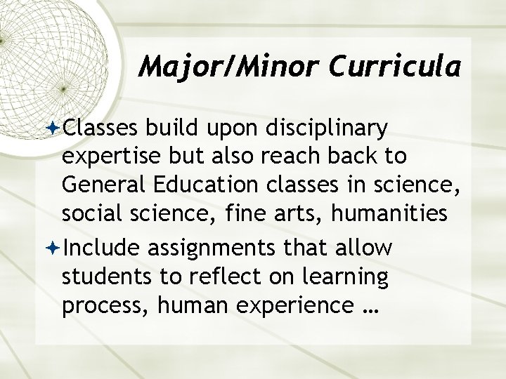 Major/Minor Curricula Classes build upon disciplinary expertise but also reach back to General Education