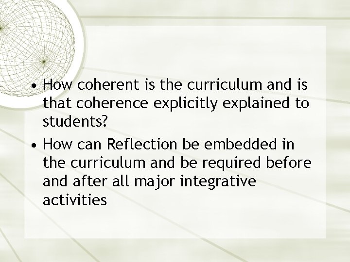  • How coherent is the curriculum and is that coherence explicitly explained to