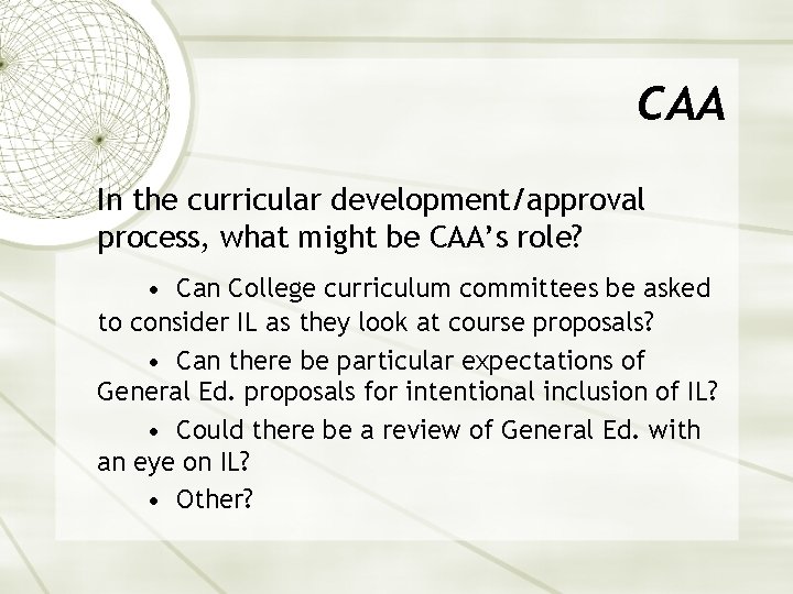 CAA In the curricular development/approval process, what might be CAA’s role? • Can College