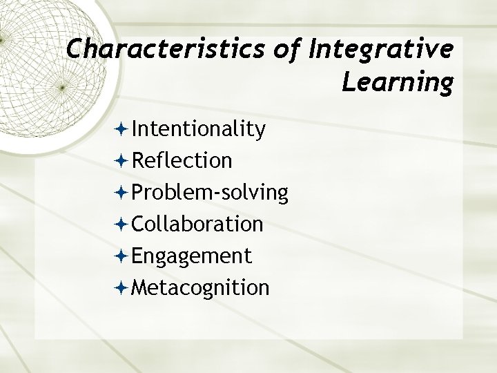 Characteristics of Integrative Learning Intentionality Reflection Problem-solving Collaboration Engagement Metacognition 