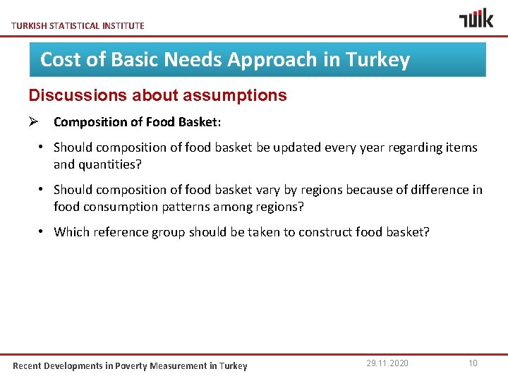 TURKISH STATISTICAL INSTITUTE Cost of Basic Needs Approach in Turkey Discussions about assumptions Ø