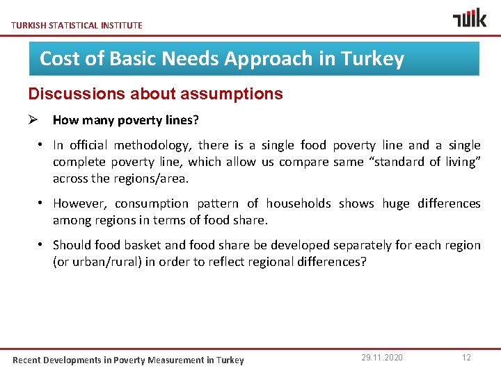 TURKISH STATISTICAL INSTITUTE Cost of Basic Needs Approach in Turkey Discussions about assumptions Ø