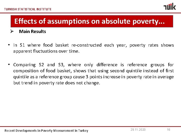 TURKISH STATISTICAL INSTITUTE Effects of assumptions on absolute poverty. . . Ø Main Results