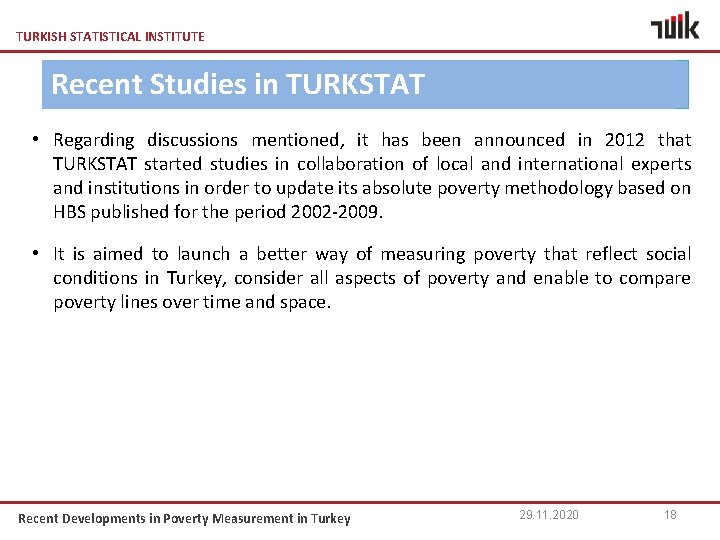 TURKISH STATISTICAL INSTITUTE Recent Studies in TURKSTAT • Regarding discussions mentioned, it has been